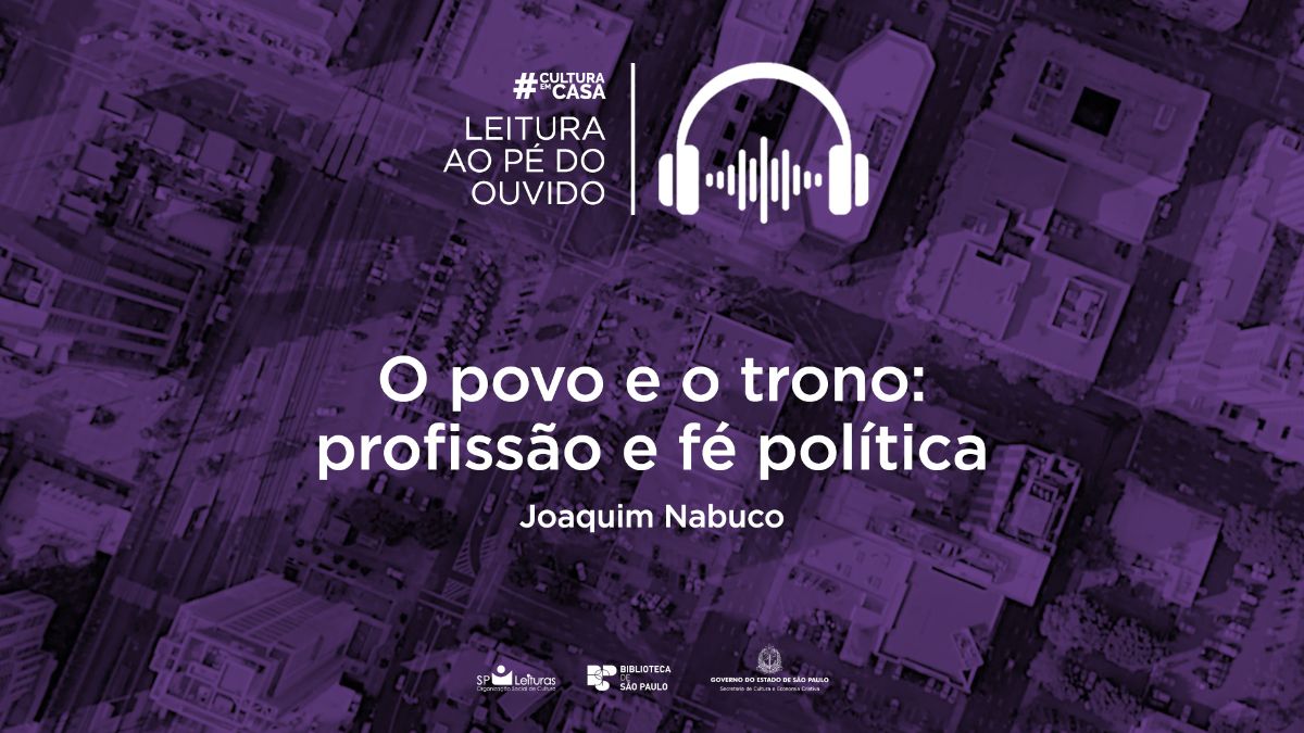 Leitura Ao P Do Ouvido Apresenta Obra De Joaquim Nabuco Biblioteca